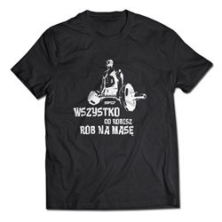 T-shirt Wszystko Co Robisz